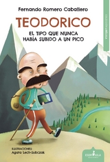 Teodorico, el tipo que nunca hab&iacute;a subido a un pico - Fernando Romero Caballero