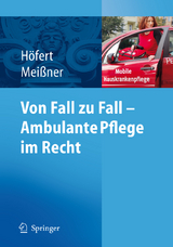 Von Fall zu Fall - Ambulante Pflege im Recht - Rolf H&ouml;fert, Thomas Mei&szlig;ner