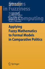 Applying Fuzzy Mathematics to Formal Models in Comparative Politics - Terry D. Clark, Jennifer M. Larson, John N. Mordeson, Joshua D. Potter, Mark J. Wierman