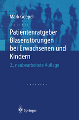 Patientenratgeber Blasenst&ouml;rungen bei Erwachsenen und Kindern - Mark Goepel