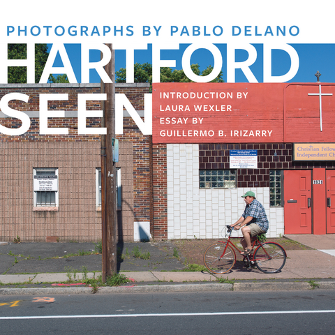 Hartford Seen - Pablo Delano