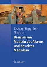 Basiswissen Medizin des Alterns und des alten Menschen - Andrej Zeyfang, Ulrich Hagg-Gr&uuml;n, Thorsten Nikolaus
