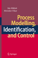 Process Modelling, Identification, and Control - J&aacute;n Mikle&scaron;, Miroslav Fikar
