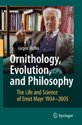 Ornithology, Evolution, and Philosophy - J&uuml;rgen Haffer