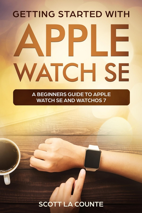 Getting Started with Apple Watch SE - Scott La Counte