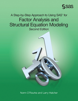 A Step-by-Step Approach to Using SAS for Factor Analysis and Structural Equation Modeling, Second Edition - Norm O'Rourke, Larry Hatcher