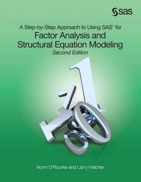A Step-by-Step Approach to Using SAS for Factor Analysis and Structural Equation Modeling, Second Edition - Norm O'Rourke, Larry Hatcher
