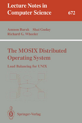 The MOSIX Distributed Operating System - Amnon Barak, Shai Guday, Richard G. Wheeler