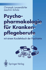 Psychopharmakologie f&uuml;r Krankenpflegeberufe - Christoph Lanzend&ouml;rfer, Joachim Scholz