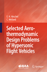 Selected Aerothermodynamic Design Problems of Hypersonic Flight Vehicles - Ernst Heinrich Hirschel, Claus Weiland