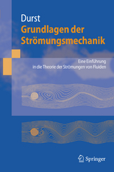 Grundlagen der Str&ouml;mungsmechanik - Franz Durst