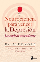 Neurociencia para vencer la depresi&oacute;n -  Alex Korb