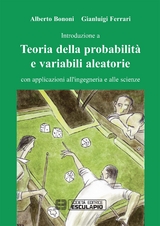 Introduzione a Teoria della probabilit&agrave; e variabili aleatorie con applicazioni all'ingegneria e alle scienze - A. Bononi, G. Ferrari