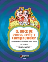 El goce de pensar, sentir y comprender. Gu&iacute;a educativa para formadores de primera infancia - Jos&eacute; Amar Amar, Mar&iacute;a Consuelo Jaramillo Posada, Marina Llanos Mart&iacute;nez