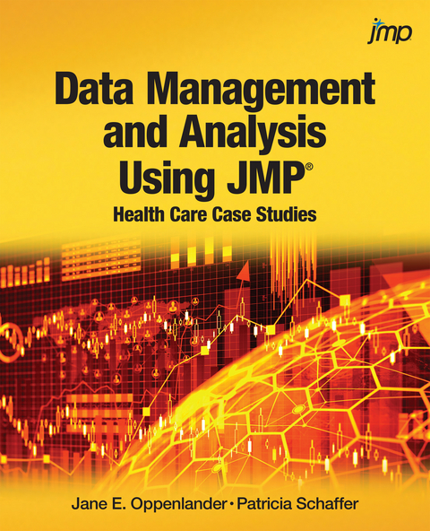 Data Management and Analysis Using JMP - Jane E Oppenlander, Patricia Schaffer