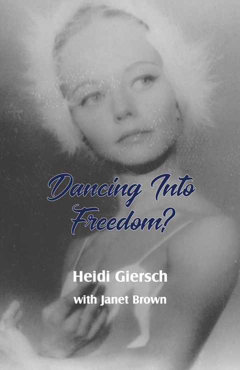 Dancing Into Freedom? - Heidi Giersch