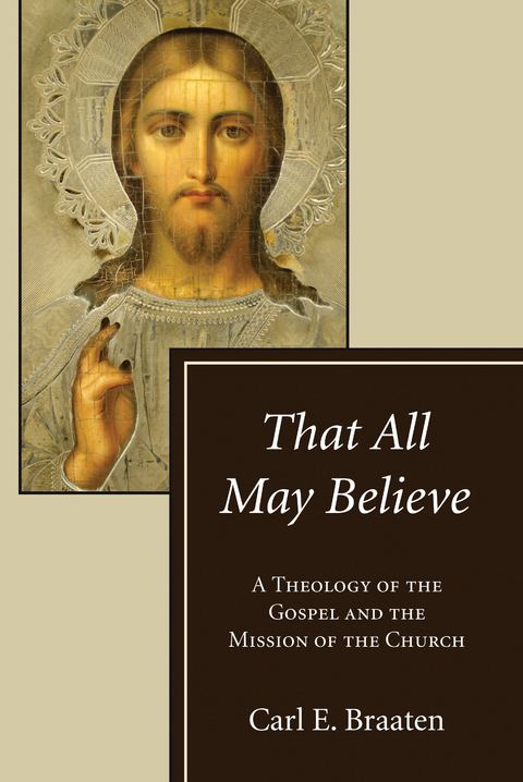 That All May Believe - Carl E. Braaten