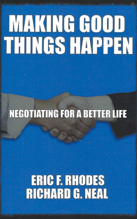 Making Good Things Happen - Richard  G. Neal, Eric  F. Rhodes
