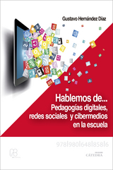 Hablemos de&hellip; pedagog&iacute;as digitales, redes sociales y cibermedios en la escuela - Gustavo Hern&aacute;ndez D&iacute;az