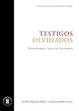 Testigos olvidados -  Luisa Fernanda Gomez,  Andres Felipe de Pablos