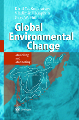 Global Environmental Change - Kirill Y. Kondratyev, Vladimir F. Krapivin, Gary W. Phillipe