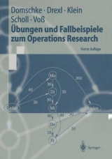 &Uuml;bungen und Fallbeispiele zum Operations Research - Wolfgang Domschke, Andreas Drexl, Robert Klein, Armin Scholl, Stefan Voss