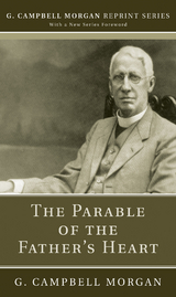 The Parable of the Father&rsquo;s Heart - G. Campbell Morgan