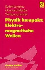 Physik kompakt: Elektromagnetische Wellen - Lindström, Gunnar; Langkaau, Rudolf; Scobel, Wolfgang
