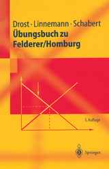 Übungsbuch zu Felderer/Homburg - Drost, Andre; Linnemann, Ludger; Schabert, Andreas