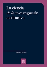 La ciencia de la investigaci&oacute;n cualitativa - Martin Packer, Claudia de la Cera  Alonso