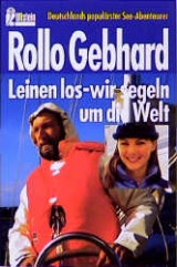 Leinen los - wir segeln um die Welt - Rollo Gebhard