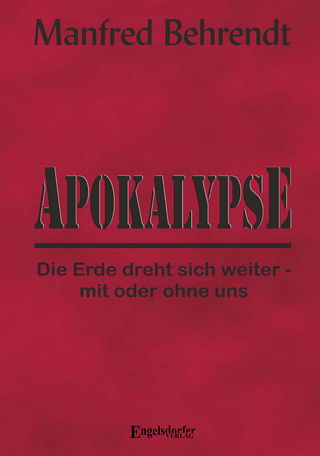 Apokalypse: Die Erde dreht sich weiter - mit oder ohne uns