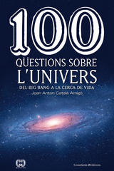 100 q&uuml;estions sobre l'univers - Joan Anton Catal&agrave; Amig&oacute;