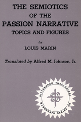 The Semiotics of the Passion Narrative - Louis Marin