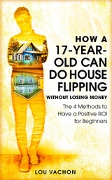 How a 17-Year-Old Can Do House Flipping Without Losing Money - Lou Vachon