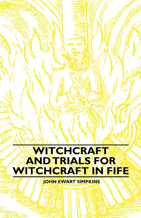 Witchcraft and Trials for Witchcraft in Fife - John Ewart Simpkins