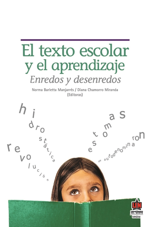 El texto escolar y el aprendizaje : enredos y desenredos - Diana Chamorro Miranda, Jorge Mizuno Haydar, Gillian Moss, Carlina Tapia De Vergel, Norma Barletta Manjarr&eacute;s, Diana &Aacute;vila Garc&iacute;a