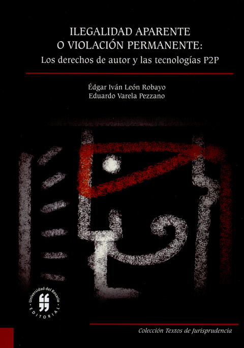Ilegalidad aparente o violaci&oacute;n permanente: los derechos de autor y las tecnolog&iacute;as P2P -  Edgar Ivan Leon Robayo