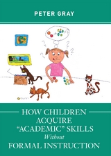 How Children Acquire &quote;Academic&quote; Skills Without Formal Instruction -  Peter Gray