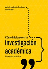 C&oacute;mo iniciarse en la investigaci&oacute;n acad&eacute;mica - Julio del Valle, Mar&iacute;a de los &Aacute;ngeles Fern&aacute;ndez