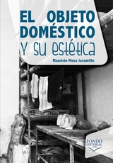 El objeto dom&eacute;stico y su est&eacute;tica - Mauricio Mesa Jaramillo