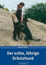 Der echte, f&uuml;hrige Schutzhund - Manfred M&uuml;ller