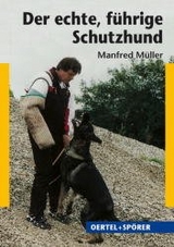 Der echte, f&uuml;hrige Schutzhund - Manfred M&uuml;ller