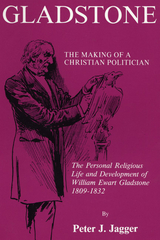 Gladstone: The Making of a Christian Politician - Peter J. Jagger