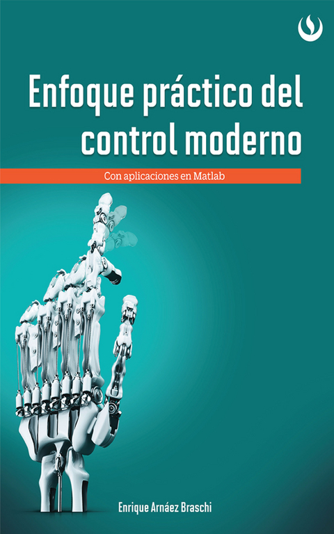 Enfoque pr&aacute;ctico de control moderno - Enrique Arn&aacute;ez Braschi