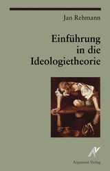 Einf&uuml;hrung in die Ideologietheorie - Jan Rehmann