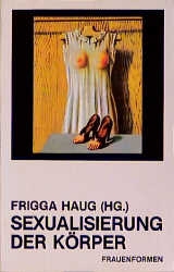 Sexualisierung der K&ouml;rper - Frigga Haug