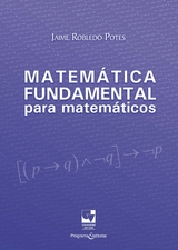 Matem&aacute;tica fundamental para matem&aacute;ticos - Jaime Robledo Potes
