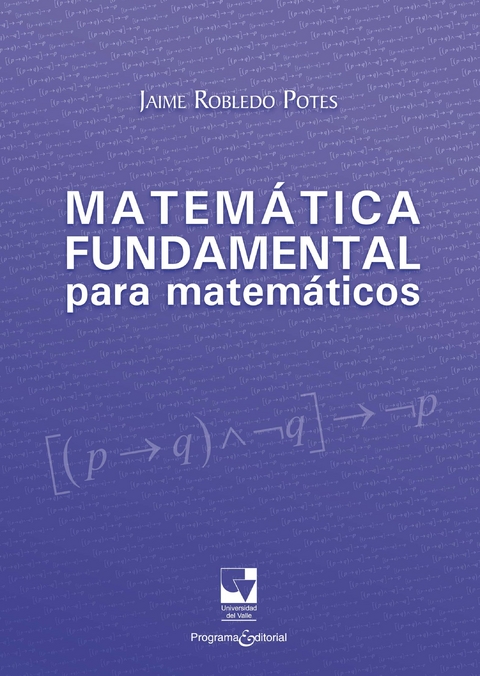 Matem&aacute;tica fundamental para matem&aacute;ticos - Jaime Robledo Potes