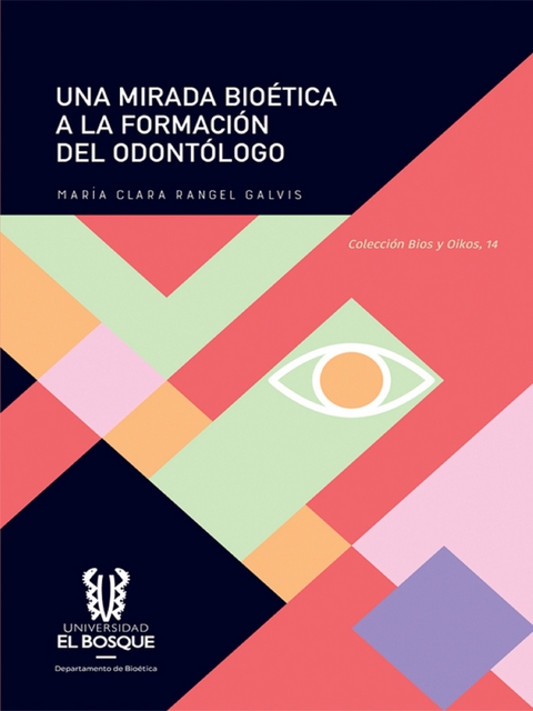 Una mirada bio&eacute;tica a la formaci&oacute;n del odont&oacute;logo -  Maria Clara Rangel Galvis